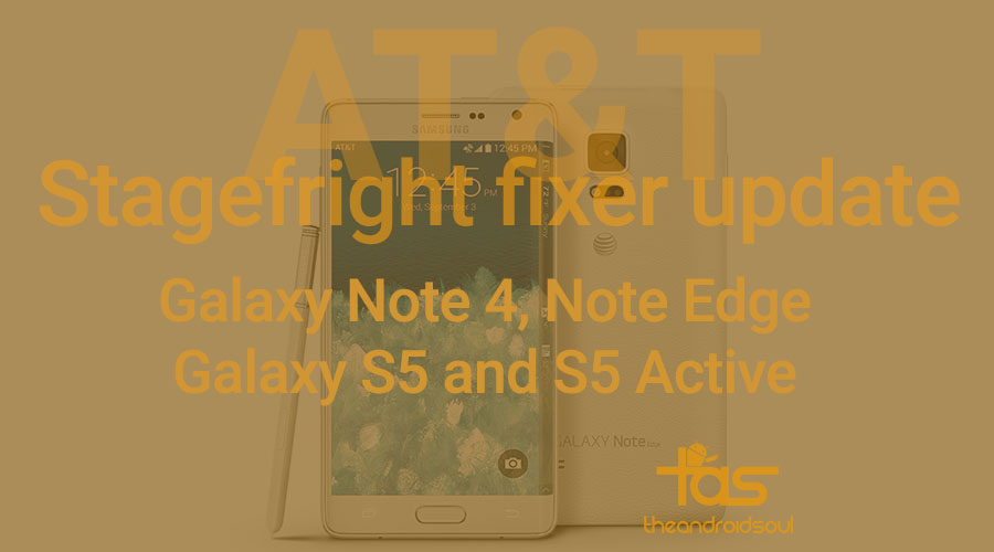 AT & T-Updates Hinweis 4, Hinweis Edge S5 und S5 Active mit Sicherheitsverbesserungsupdates sollten Stagefright reparieren!